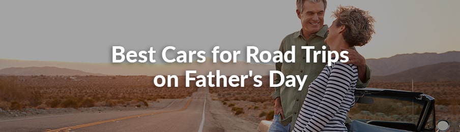 best cars for road trips on father’s day