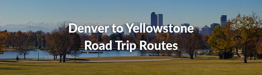 Denver to Yellowstone Road Trip Routes