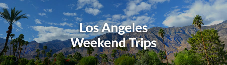 Los Angeles Weekend Trips Guide