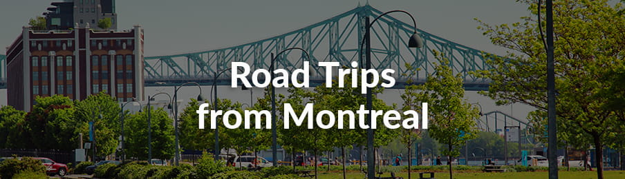 Road trips from Montreal Canada guide banner
