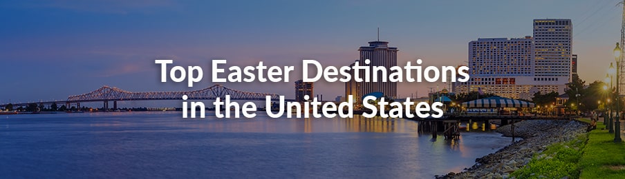 top easter destinations in the united states